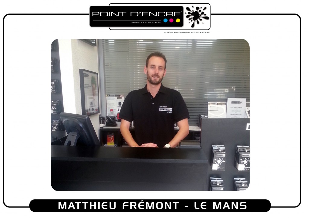 POINT D'ENCRE LE MANS - Mr Matthieu FRÉMONT Point d'encre Le Mans
