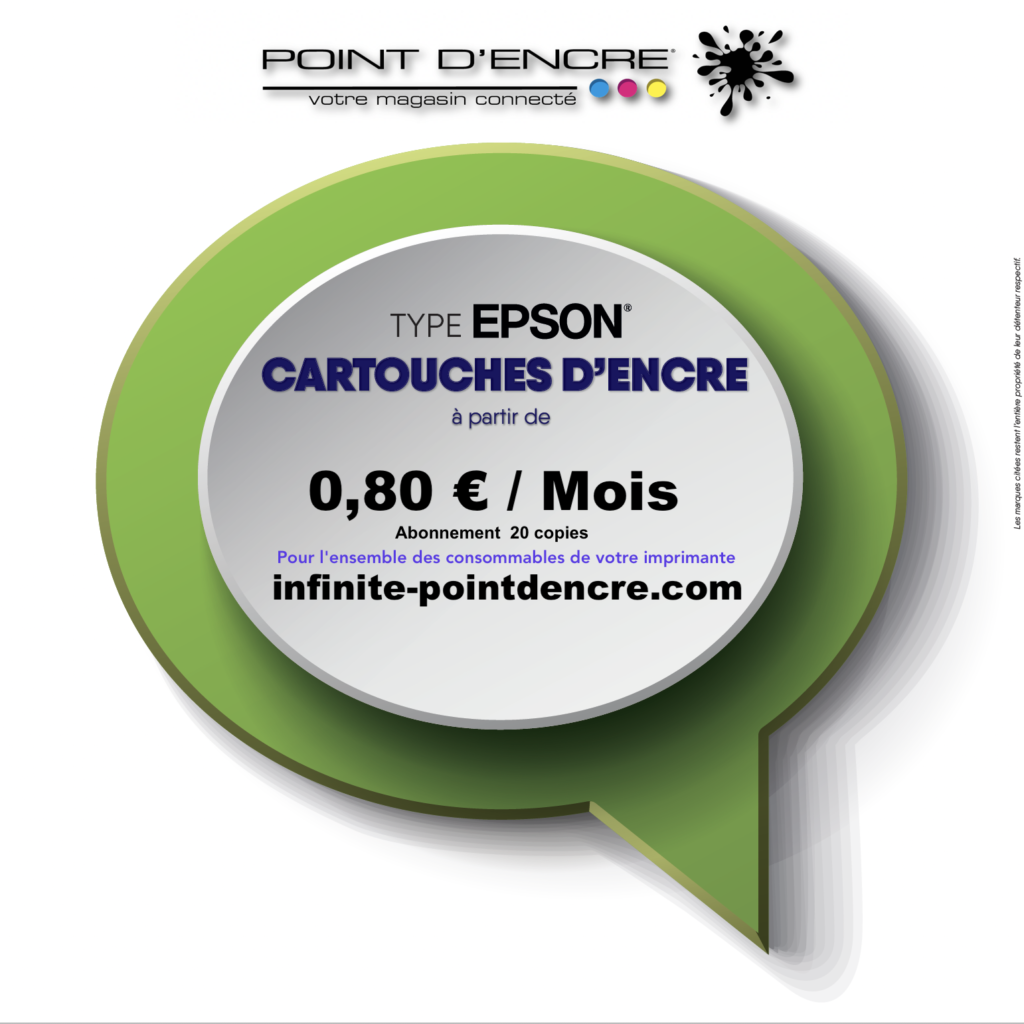 POINT D’ENCRE vous propose vos consommables EPSON à partir de 0,80 € TTC / Mois les 4 Cartouches…